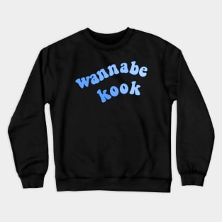 wannabe kook Crewneck Sweatshirt